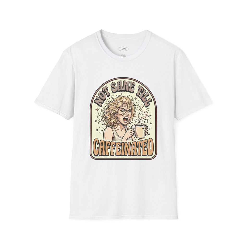 Not Sane Till Caffeinated T-Shirt Vintage Design