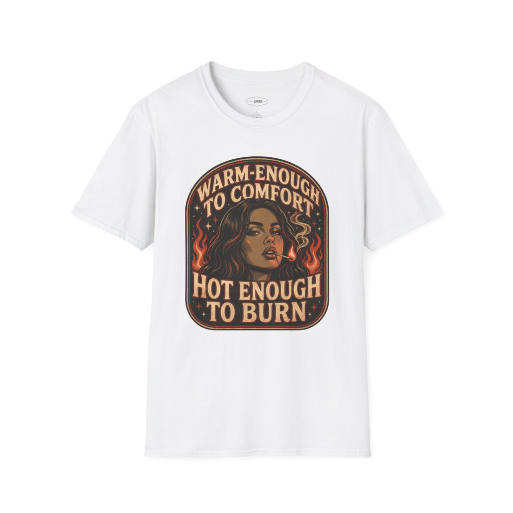 Warm-Enough to Comfort, Hot Enough to Burn T-Shirt Vintage Design