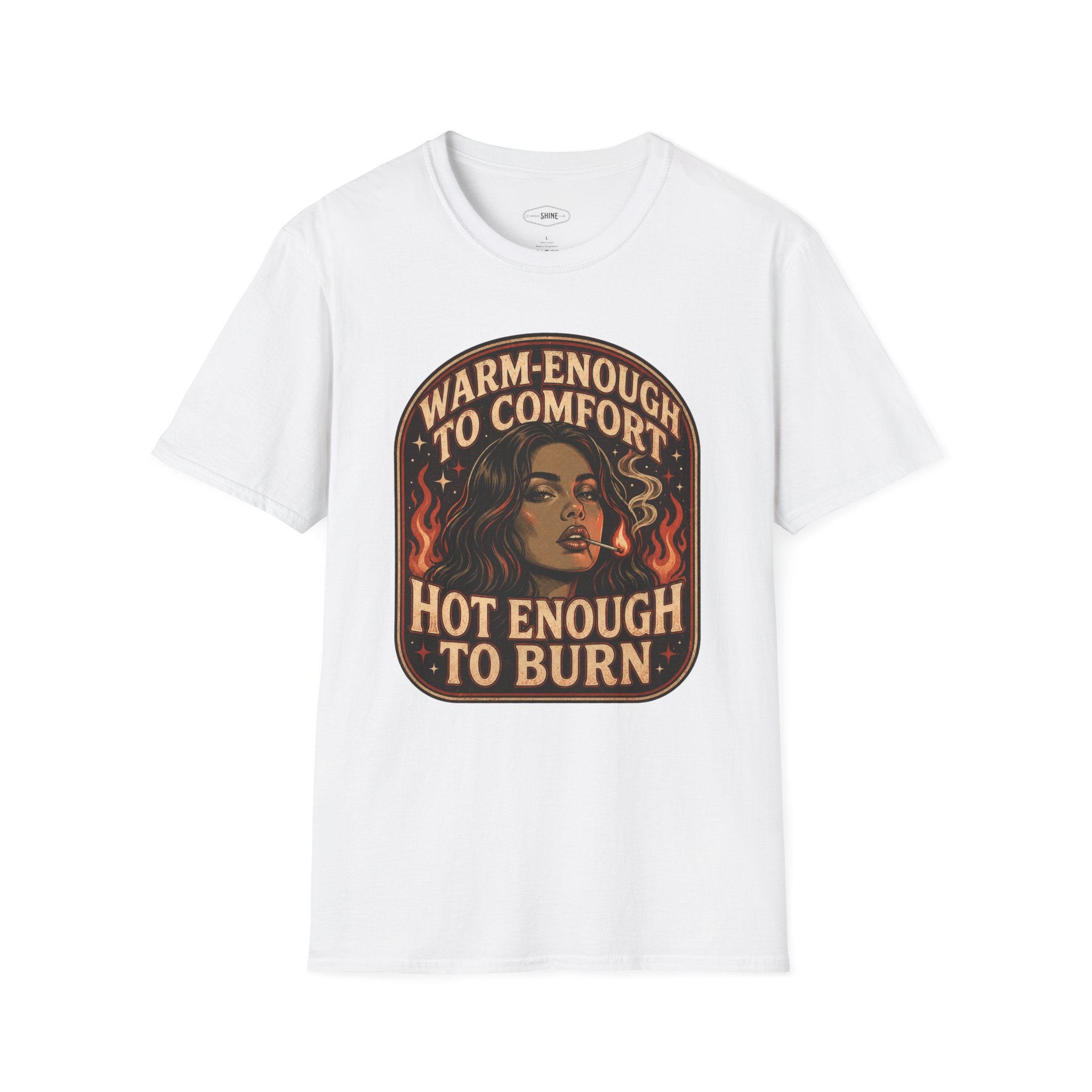 Warm-Enough to Comfort, Hot Enough to Burn T-Shirt Vintage Design