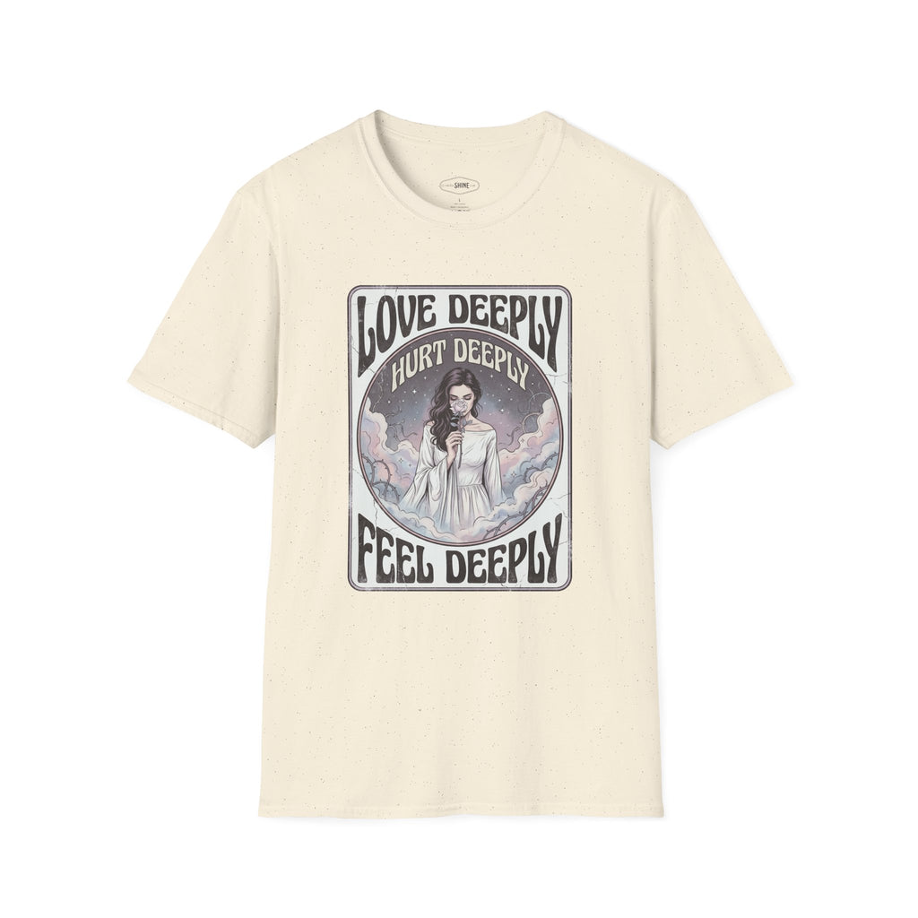 Love Deeply, Hurt Deeply, Feel Deeply T-Shirt Vintage Design