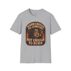 Warm-Enough to Comfort, Hot Enough to Burn T-Shirt Vintage Design