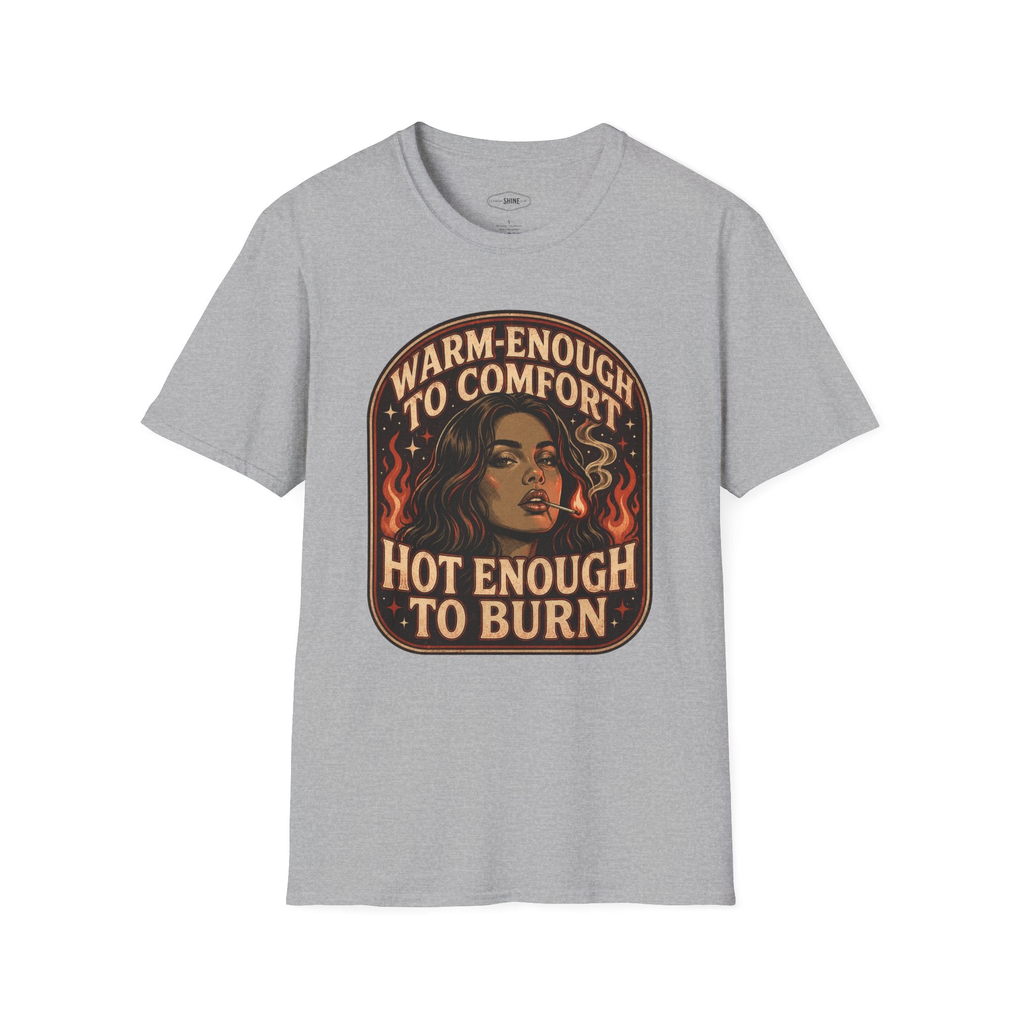 Warm-Enough to Comfort, Hot Enough to Burn T-Shirt Vintage Design