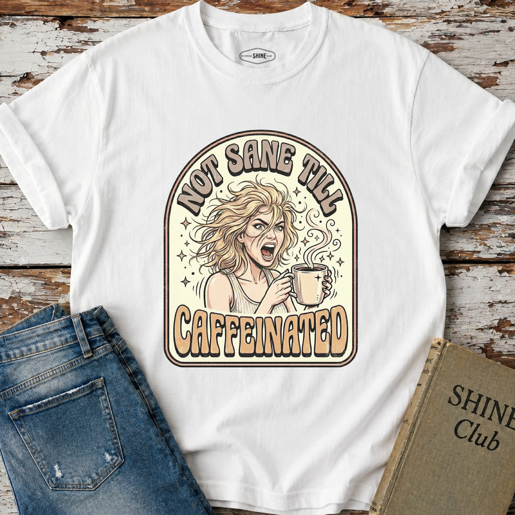 Not Sane Till Caffeinated T-Shirt Vintage Design
