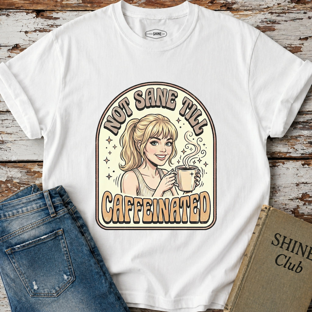 Not Sane Till Caffeinated T-Shirt Vintage Design