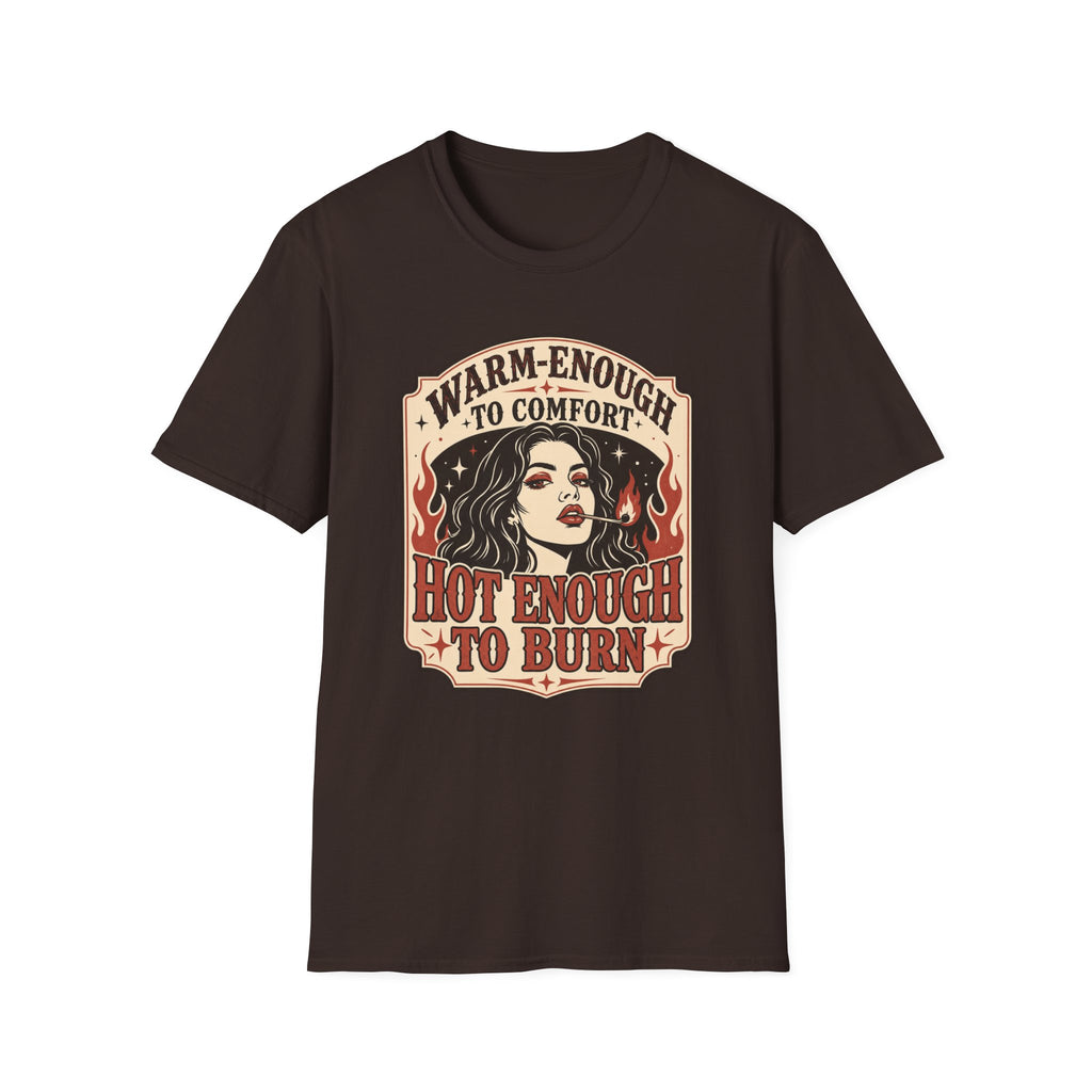 Warm‑Enough to Comfort, Hot‑Enough to Burn T-Shirt Vintage Design