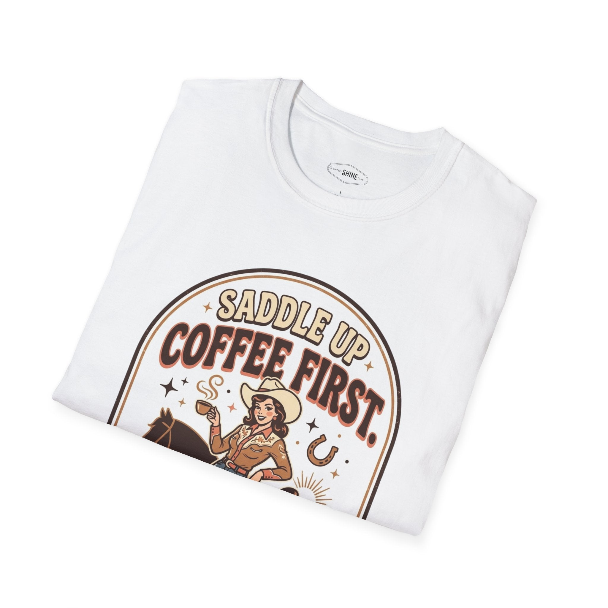 Saddle Up, Coffee First T-Shirt Vintage Design