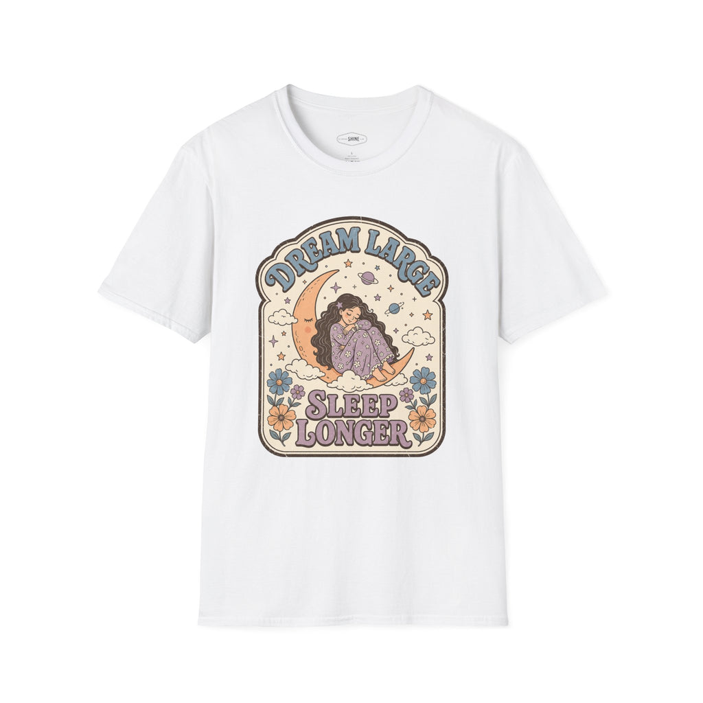 Dream Large Sleep Longer T-Shirt Vintage Design