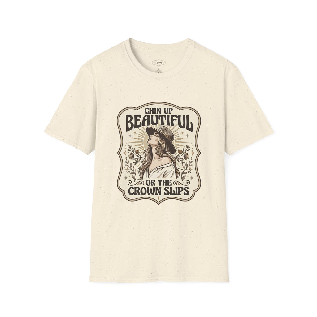 Chin Up Beautiful or the Crown Slips T-Shirt Vintage Design