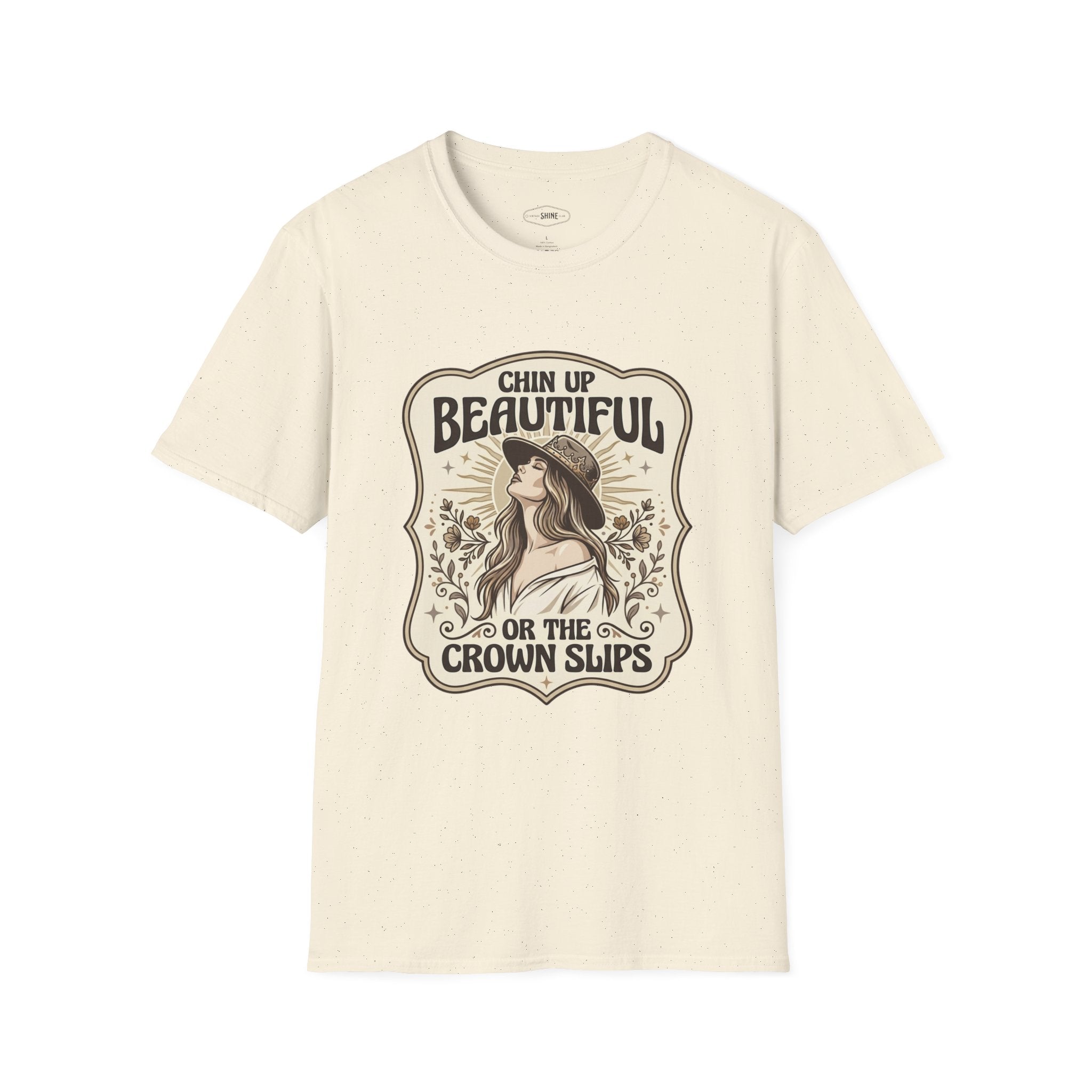Chin Up Beautiful or the Crown Slips T-Shirt Vintage Design