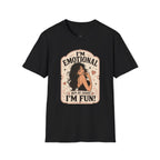 I'm Emotional but at Least I'm Fun T-Shirt Vintage Design