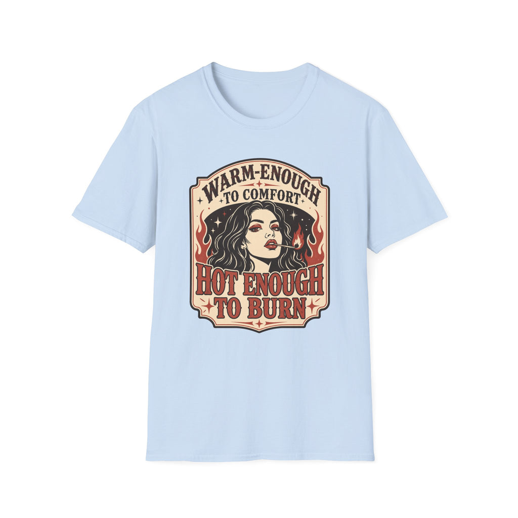 Warm‑Enough to Comfort, Hot‑Enough to Burn T-Shirt Vintage Design
