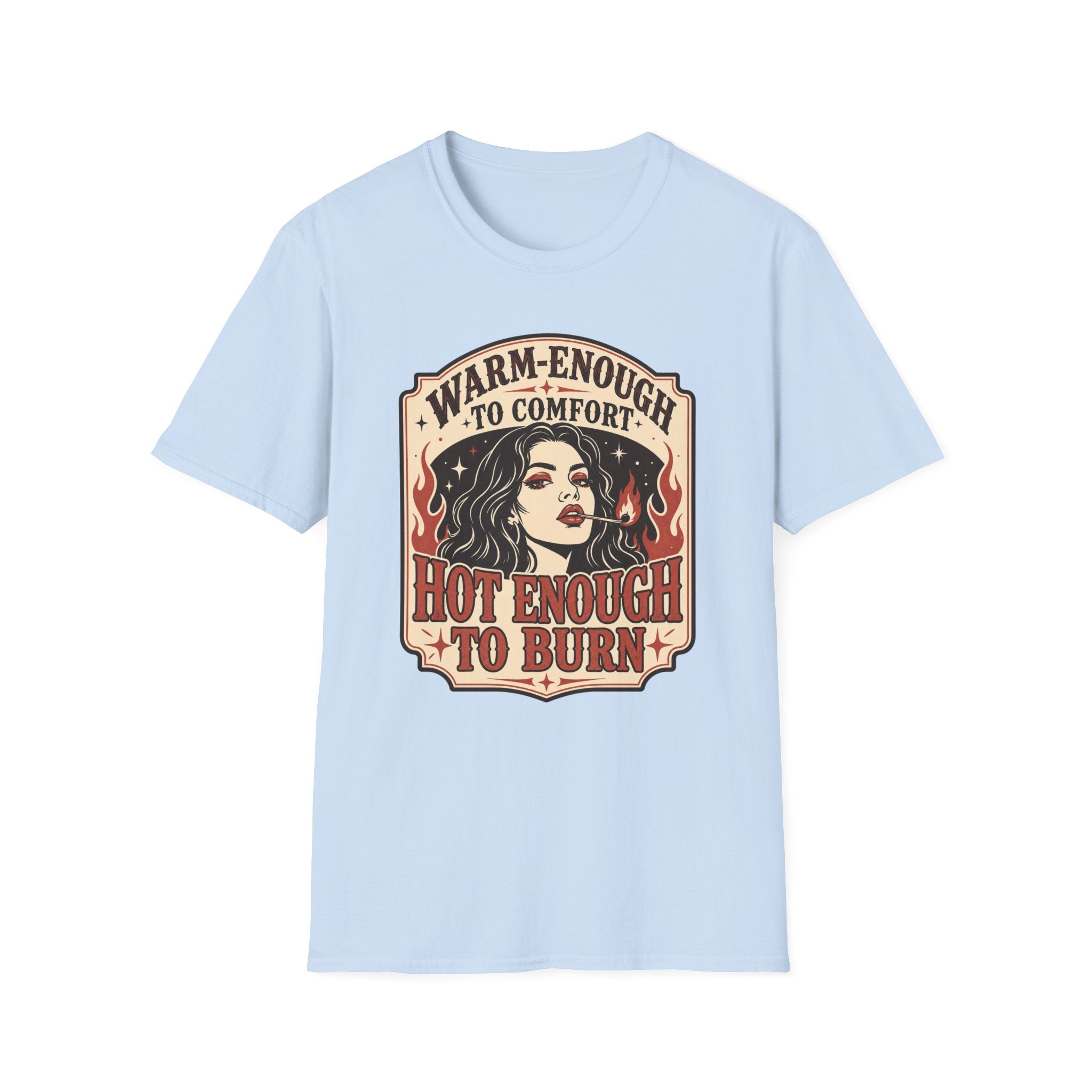 Warm‑Enough to Comfort, Hot‑Enough to Burn T-Shirt Vintage Design