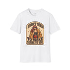I Don't Need to Make Sense to You T-Shirt Vintage Design