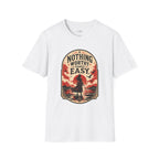 Nothing Worthy Comes Easy T-Shirt Vintage Design