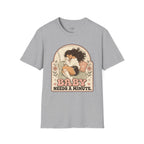 Baby Needs a Minute T-Shirt Vintage Design