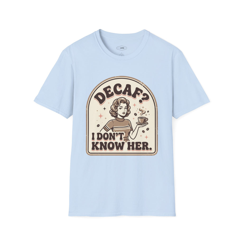 Decaf? I Don’t Know Her T-Shirt Vintage Design