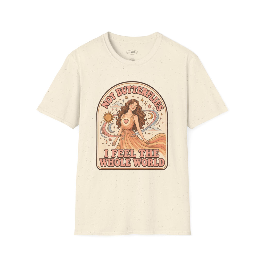Not Butterflies I Feel the Whole World T-Shirt Vintage Design