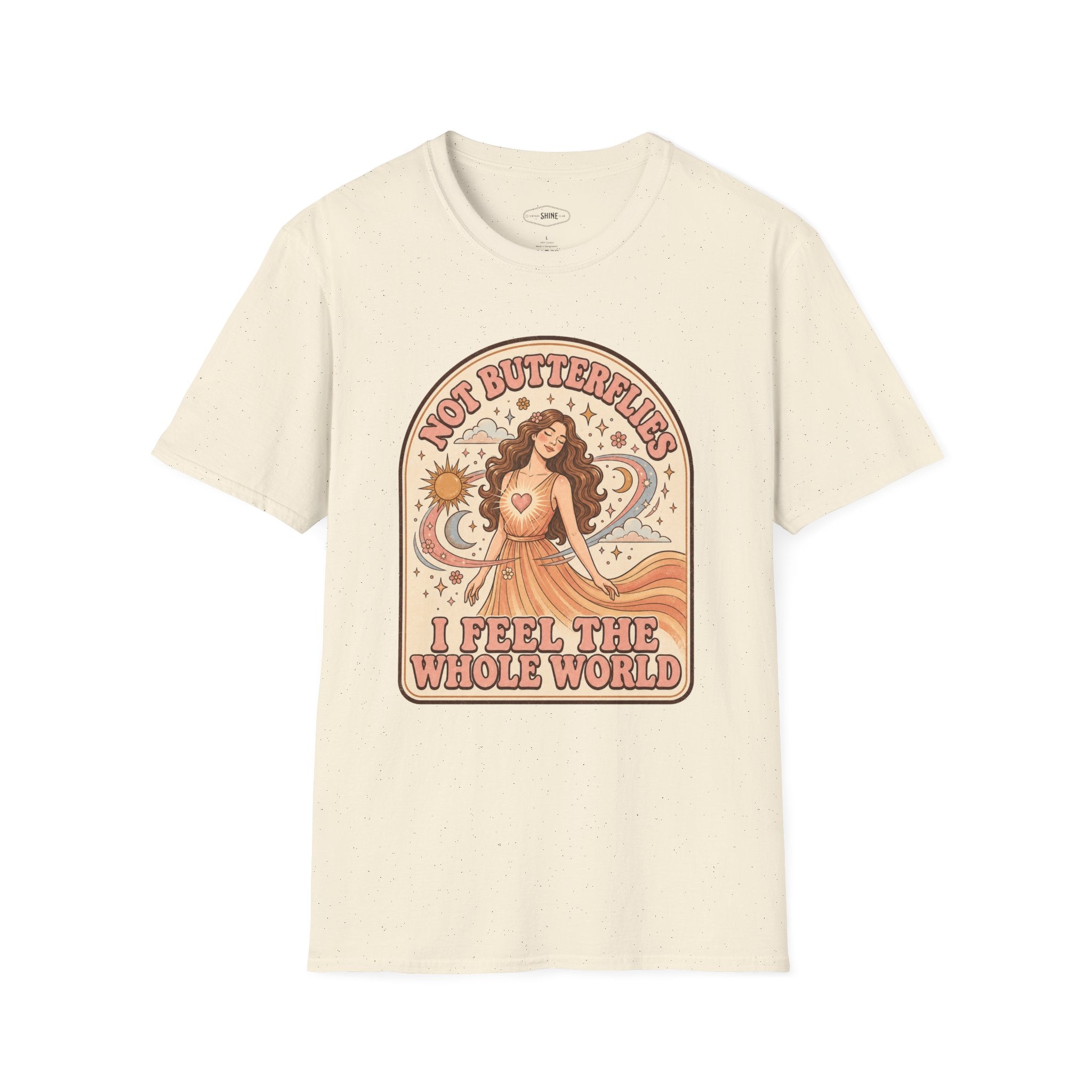 Not Butterflies I Feel the Whole World T-Shirt Vintage Design
