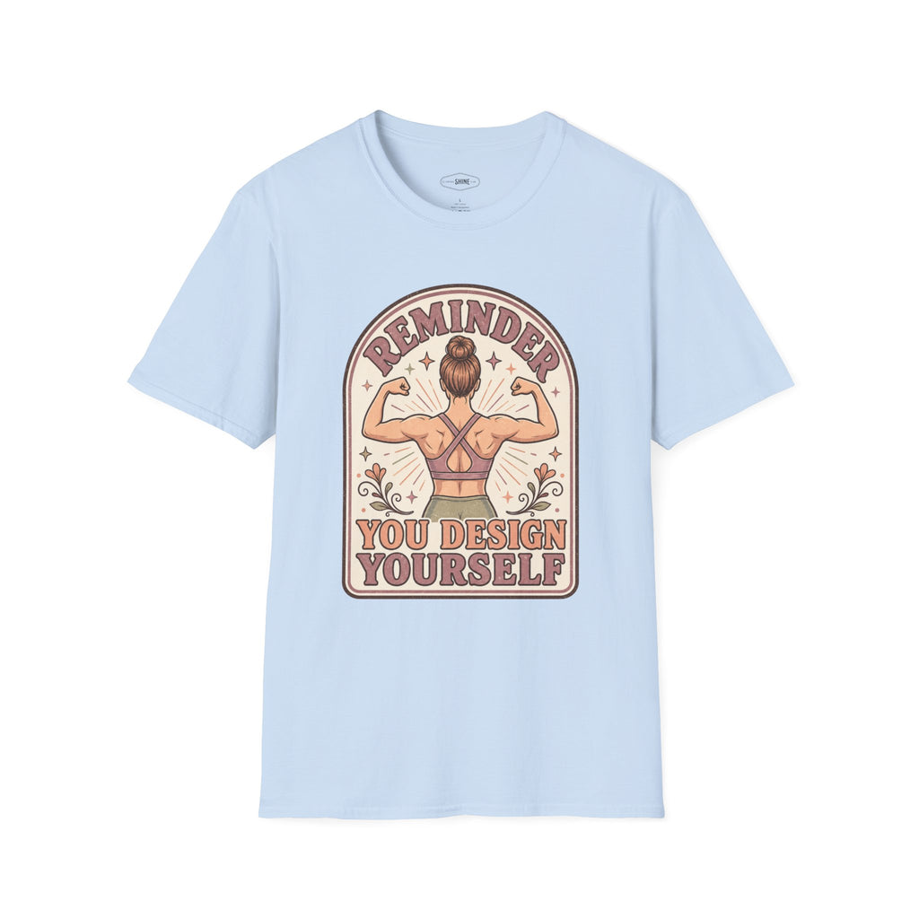 Reminder, You Design Yourself T-Shirt Vintage Design