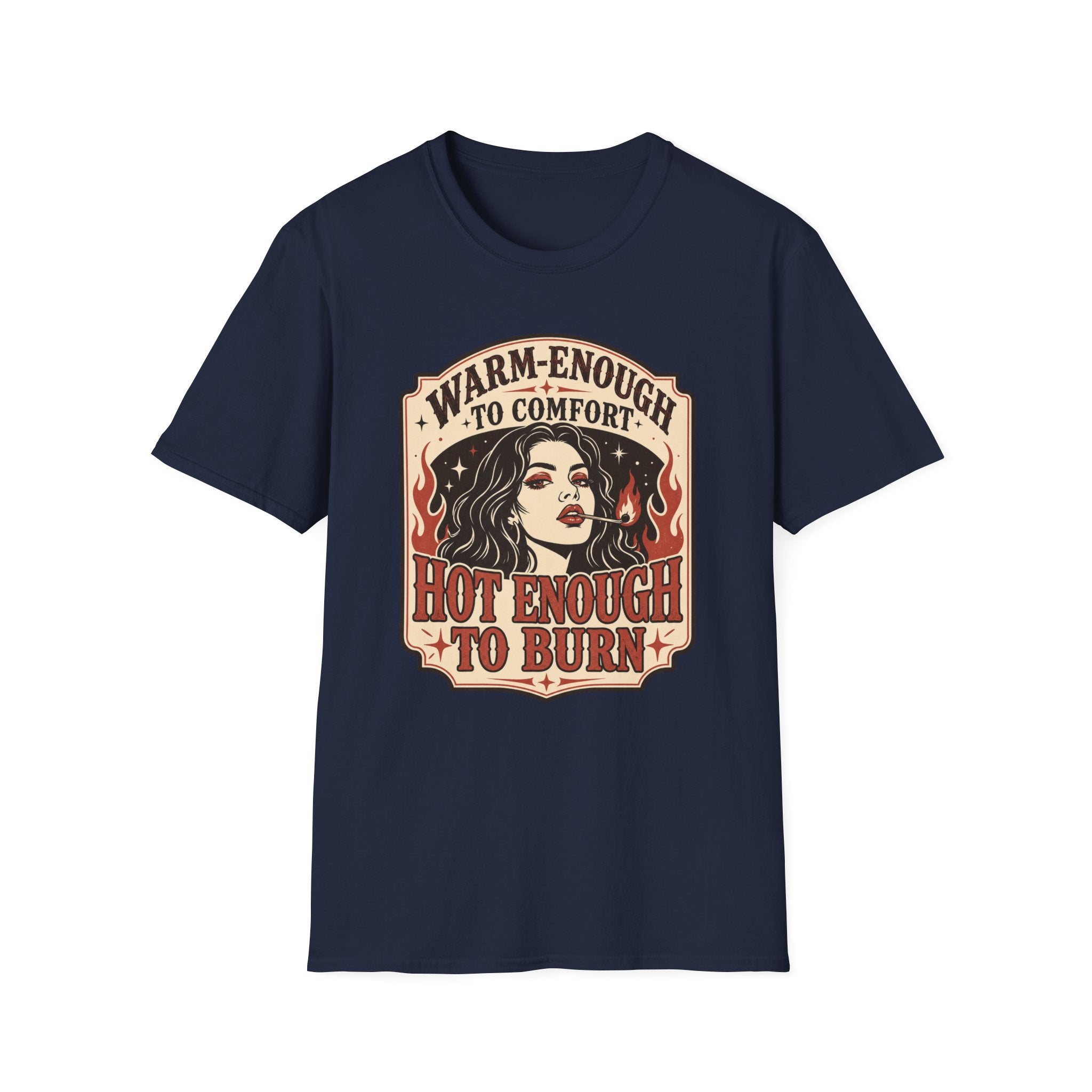 Warm‑Enough to Comfort, Hot‑Enough to Burn T-Shirt Vintage Design
