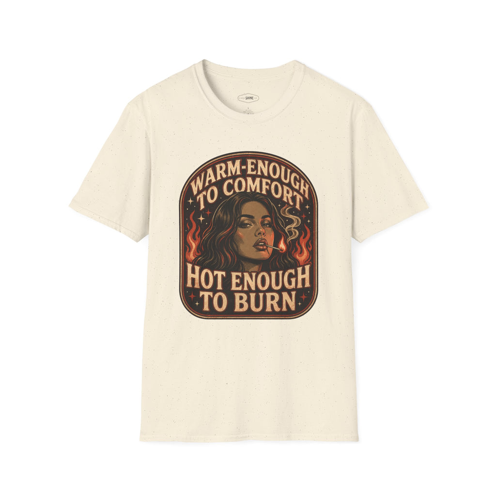 Warm-Enough to Comfort, Hot Enough to Burn T-Shirt Vintage Design