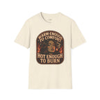 Warm-Enough to Comfort, Hot Enough to Burn T-Shirt Vintage Design