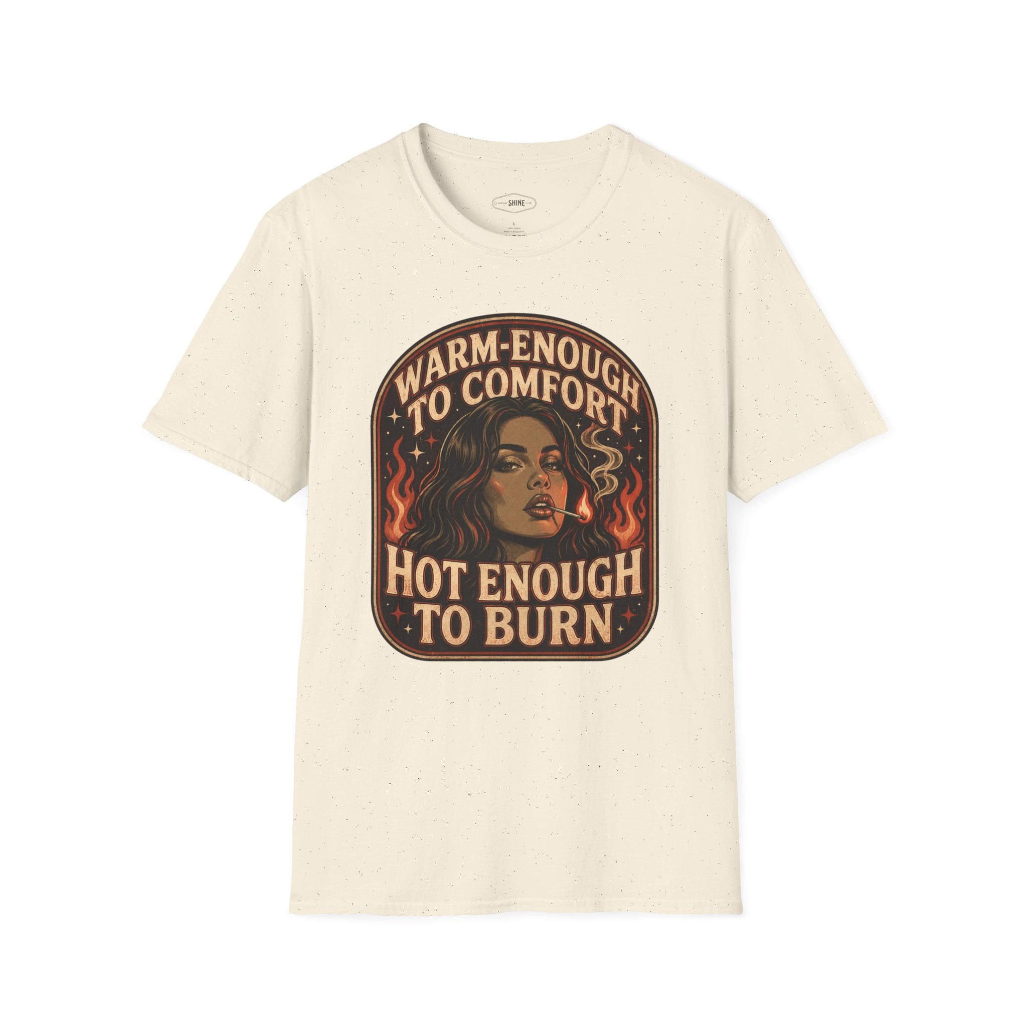 Warm-Enough to Comfort, Hot Enough to Burn T-Shirt Vintage Design