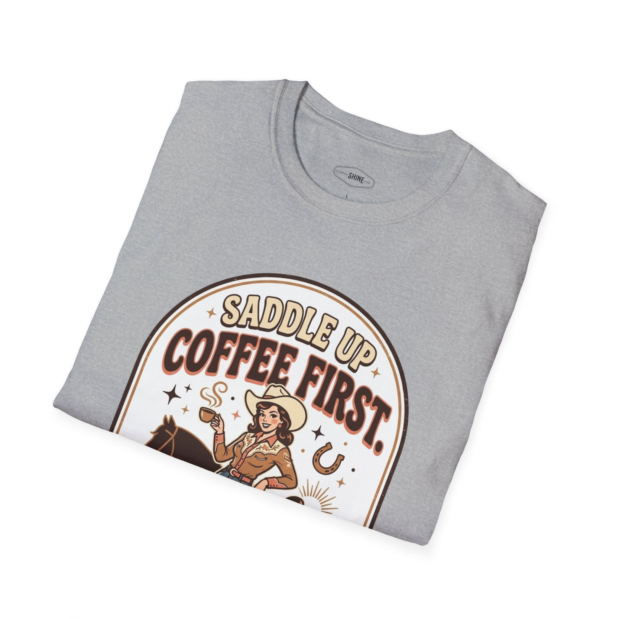 Saddle Up, Coffee First T-Shirt Vintage Design