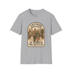 Anything Worth Having Is Worth the Battles T-Shirt Vintage Design