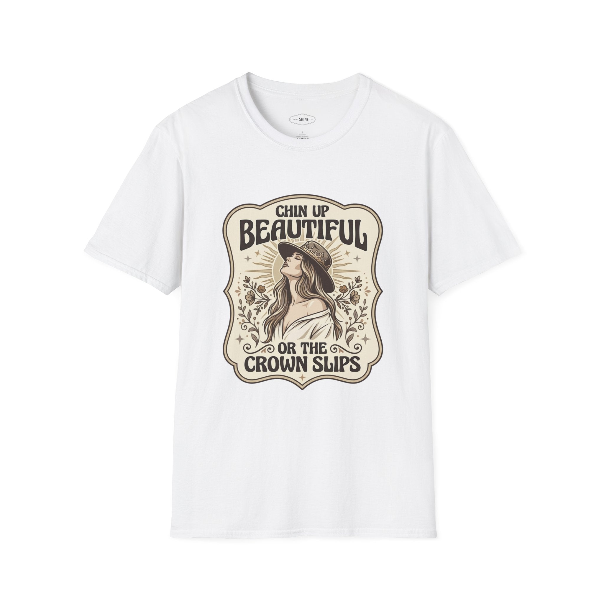 Chin Up Beautiful or the Crown Slips T-Shirt Vintage Design