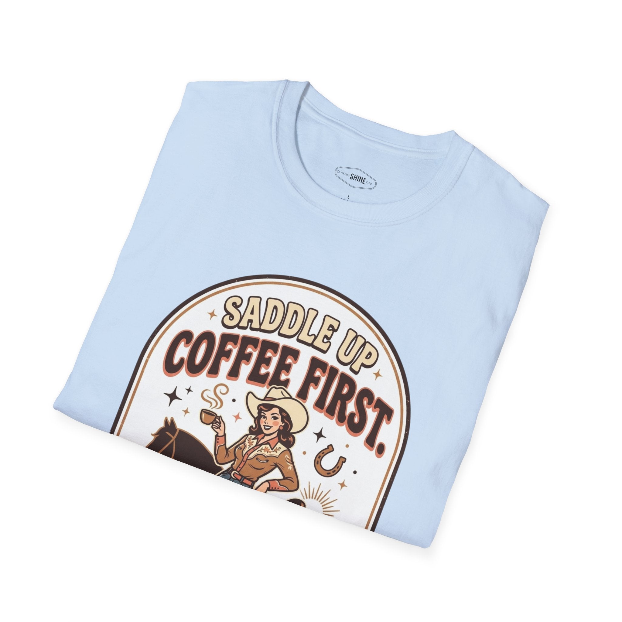 Saddle Up, Coffee First T-Shirt Vintage Design