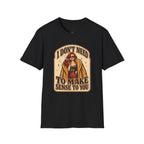 I Don't Need to Make Sense to You T-Shirt Vintage Design
