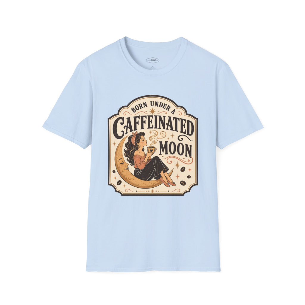 Born Under a Caffeinated Moon T-Shirt Vintage Design