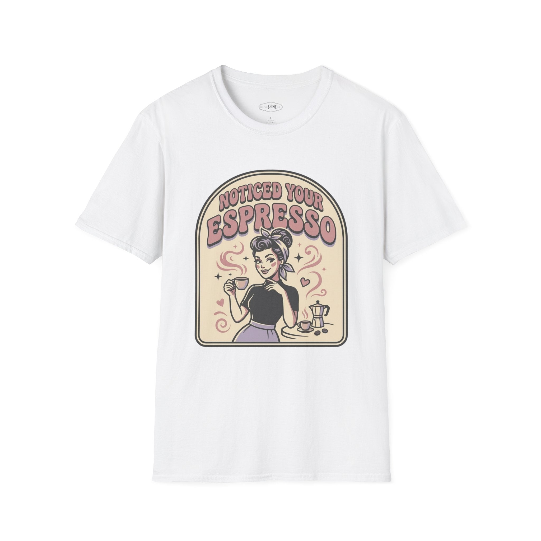 Noticed Your Espresso T-Shirt Vintage Design