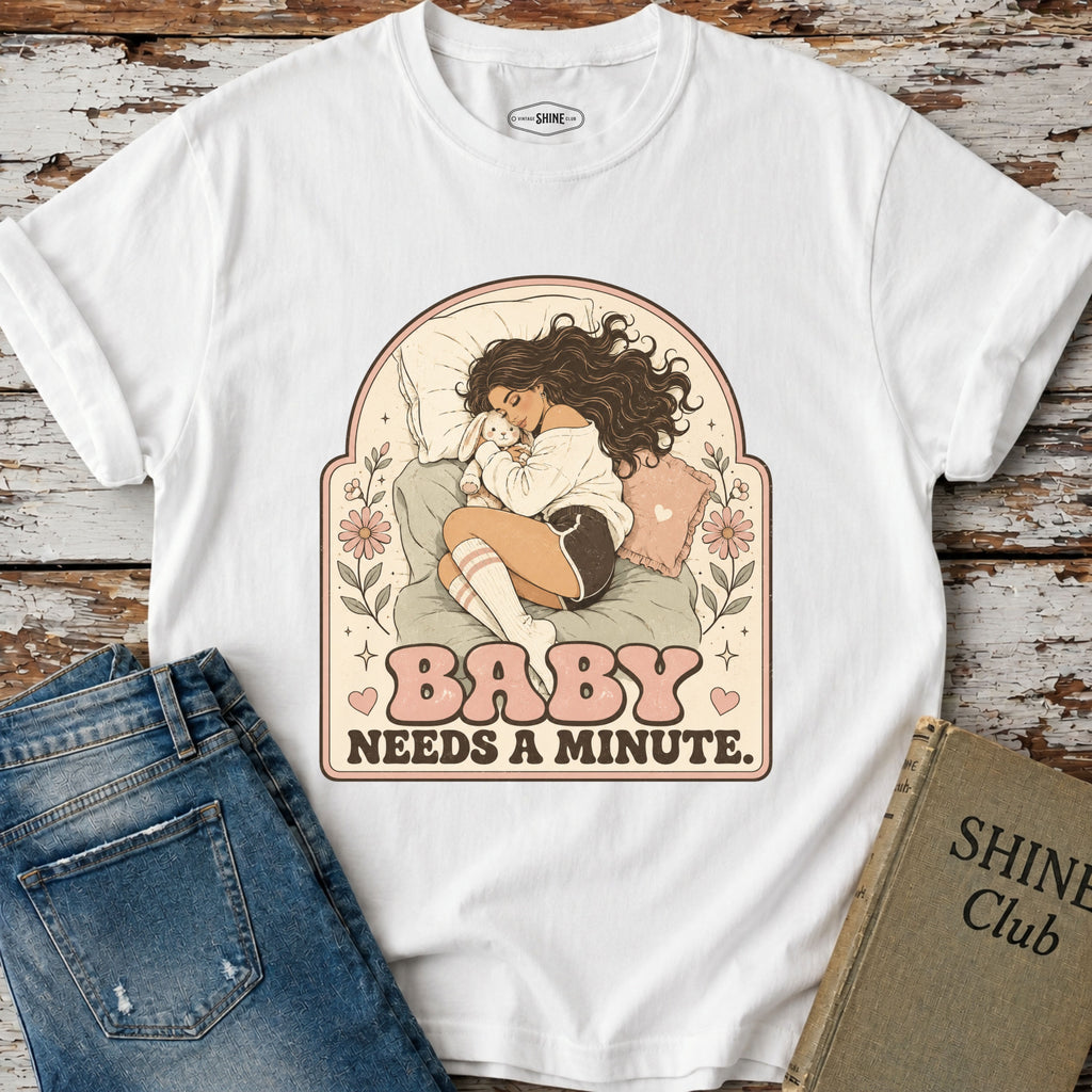 Baby Needs a Minute T-Shirt Vintage Design