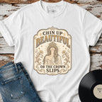 Chin Up Beautiful T-Shirt Vintage Design