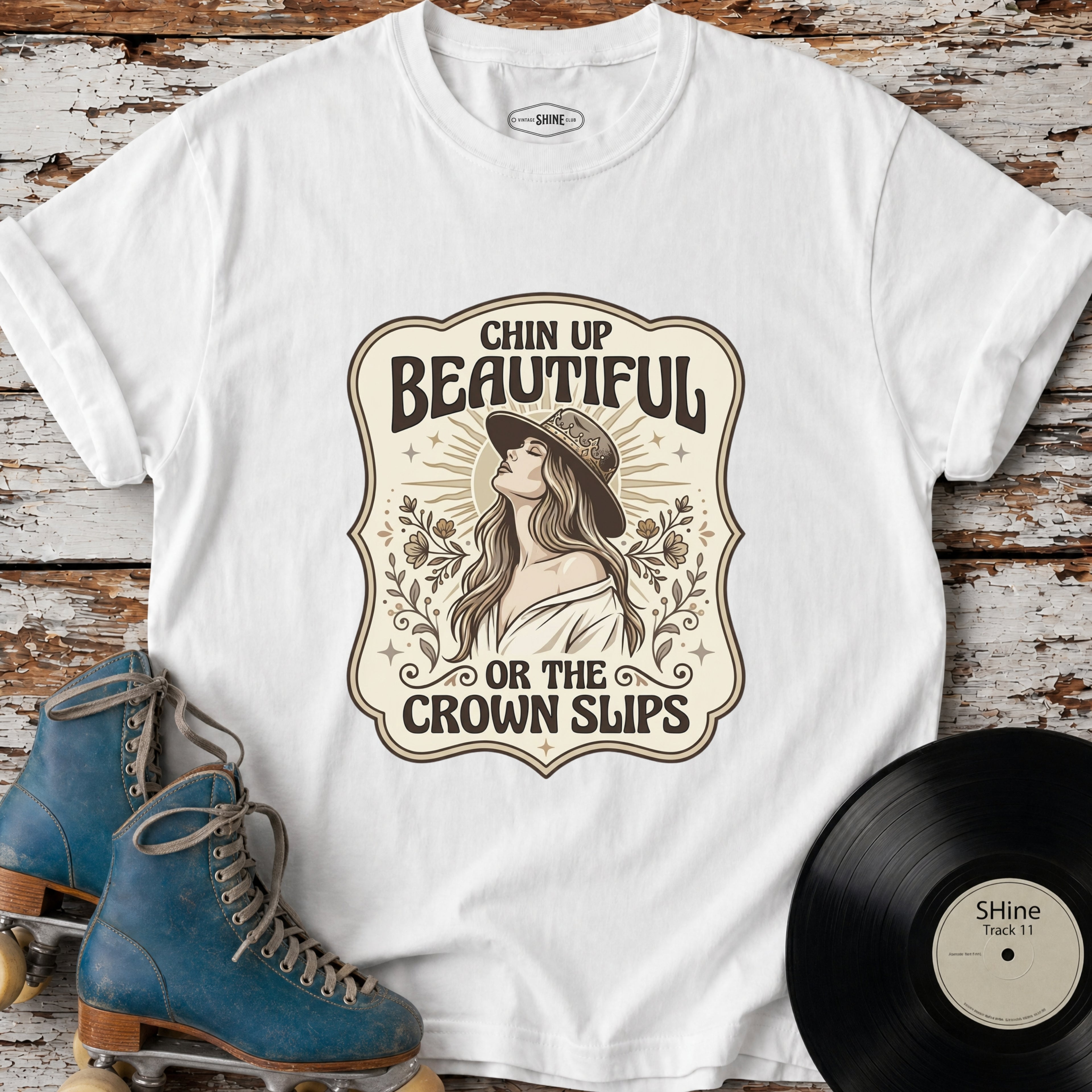 Chin Up Beautiful or the Crown Slips T-Shirt Vintage Design