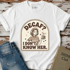 Decaf? I Don’t Know Her T-Shirt Vintage Design
