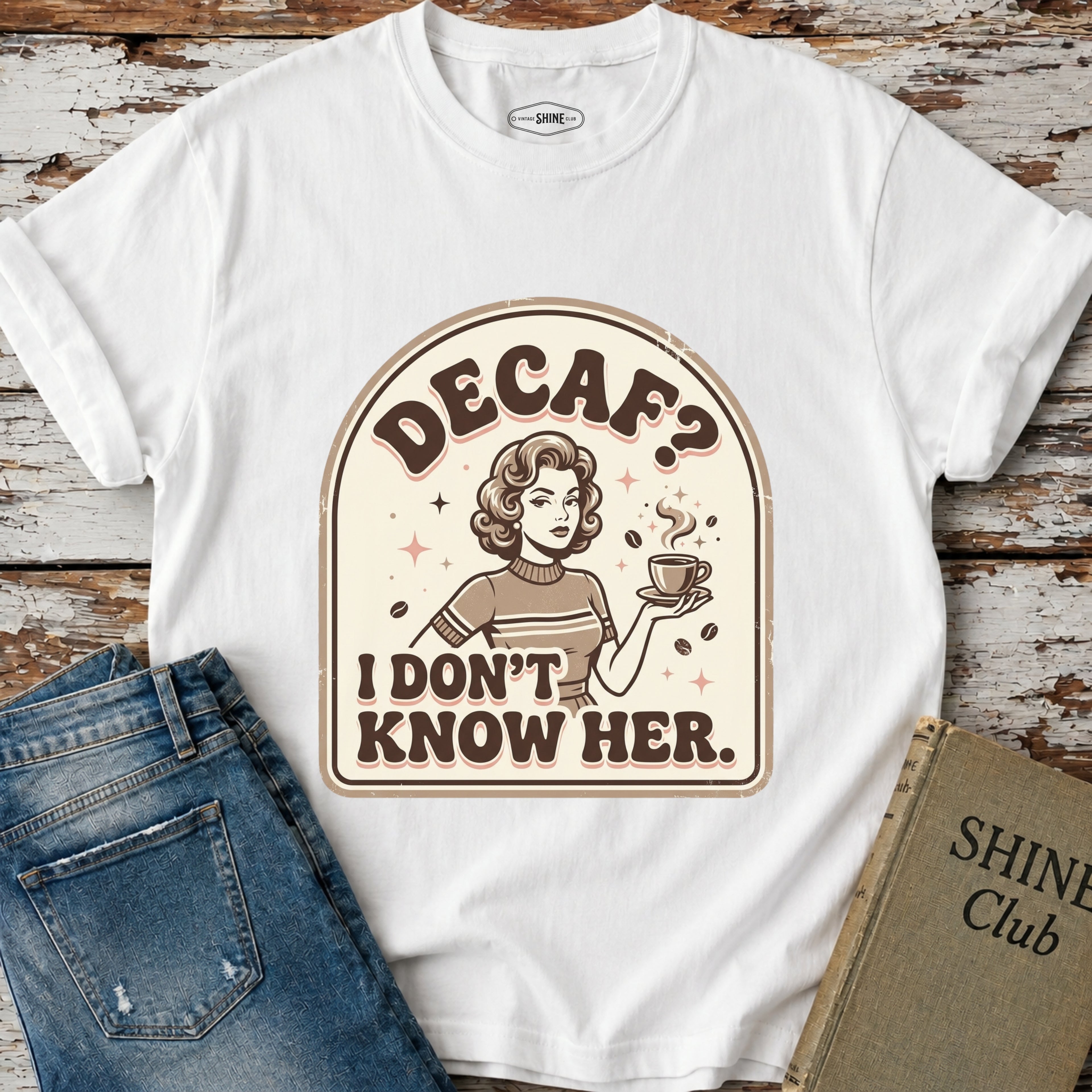 Decaf? I Don’t Know Her T-Shirt Vintage Design