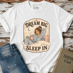 Dream Big, Sleep In T-Shirt Vintage Design
