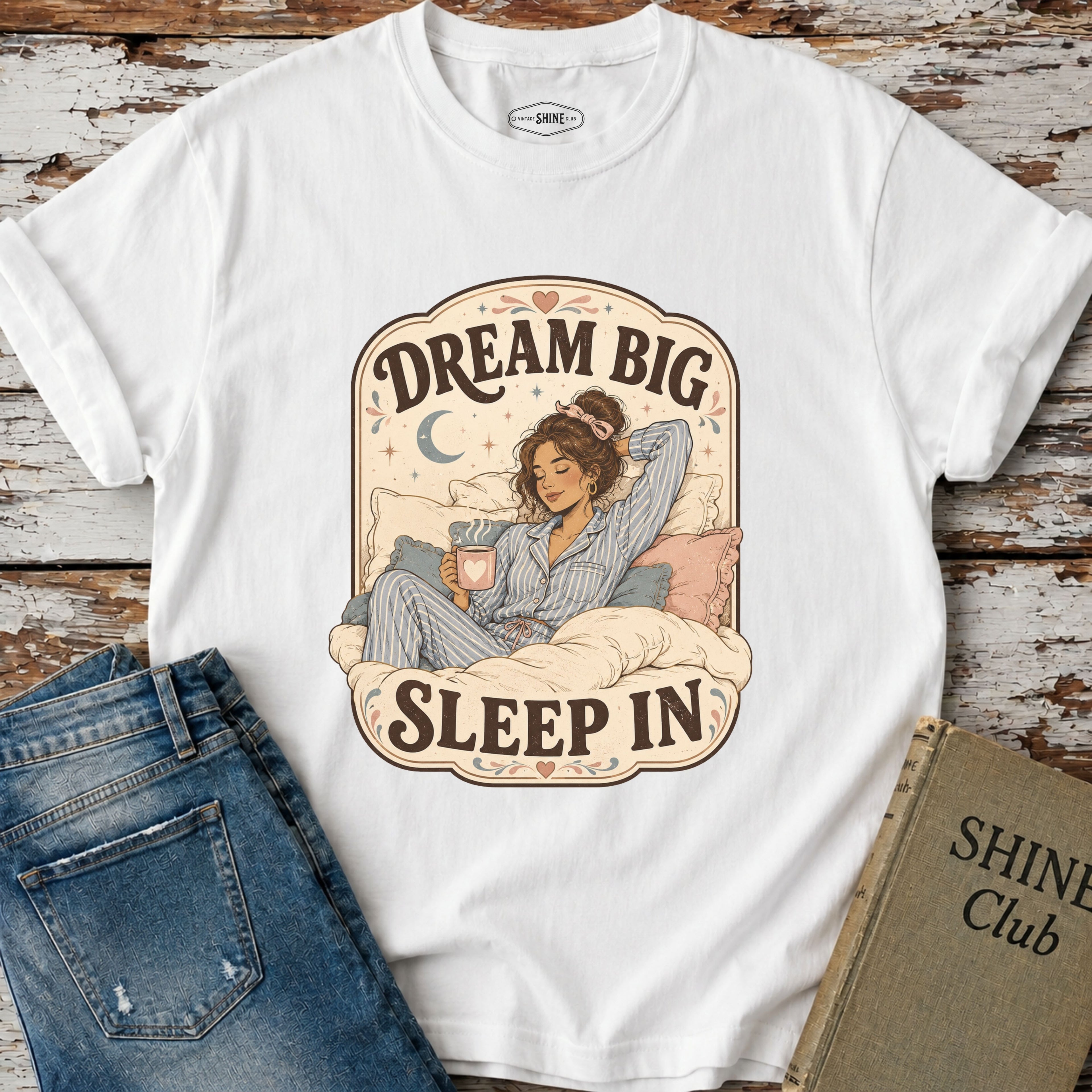 Dream Big, Sleep In T-Shirt Vintage Design