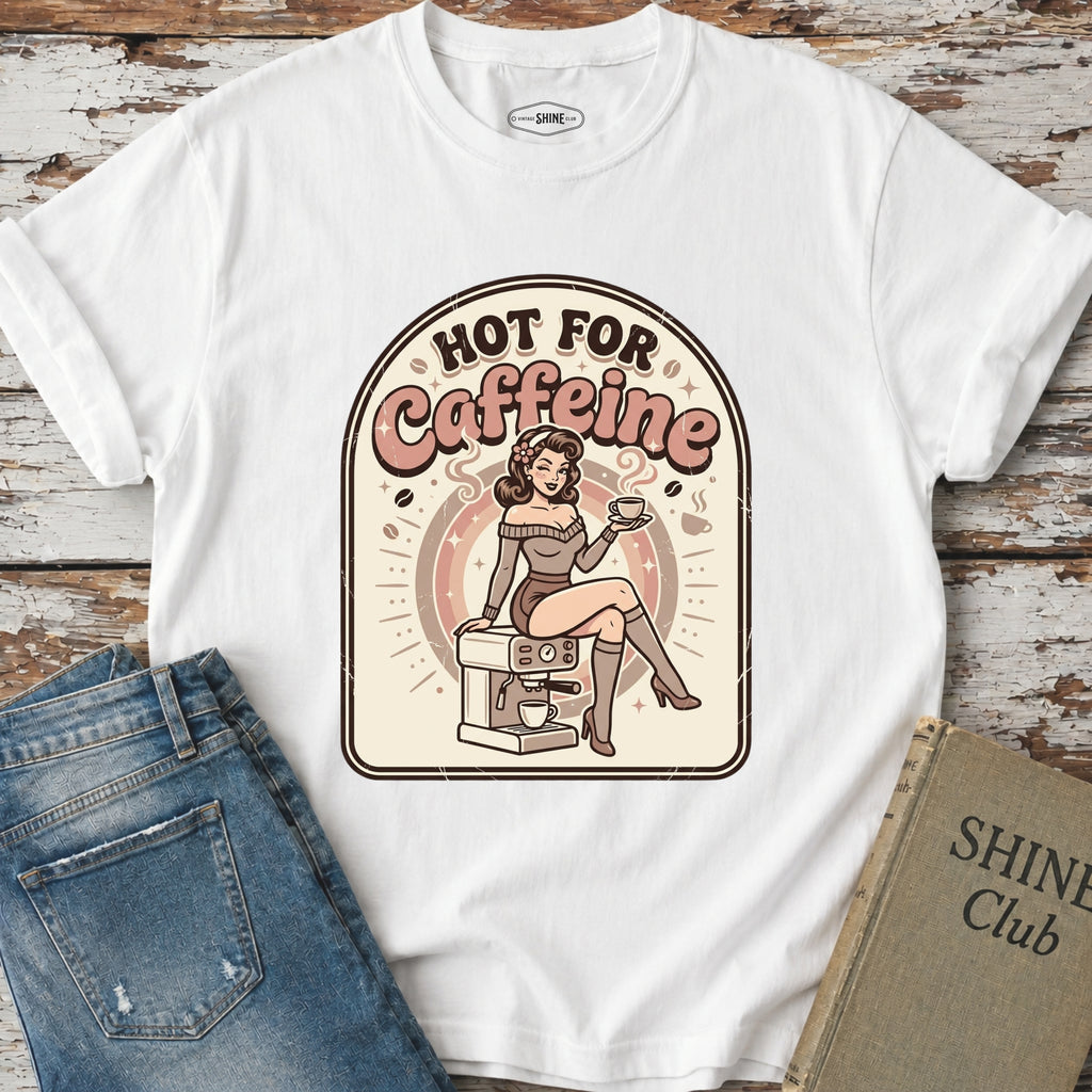 Hot for Caffeine T-Shirt Vintage Design
