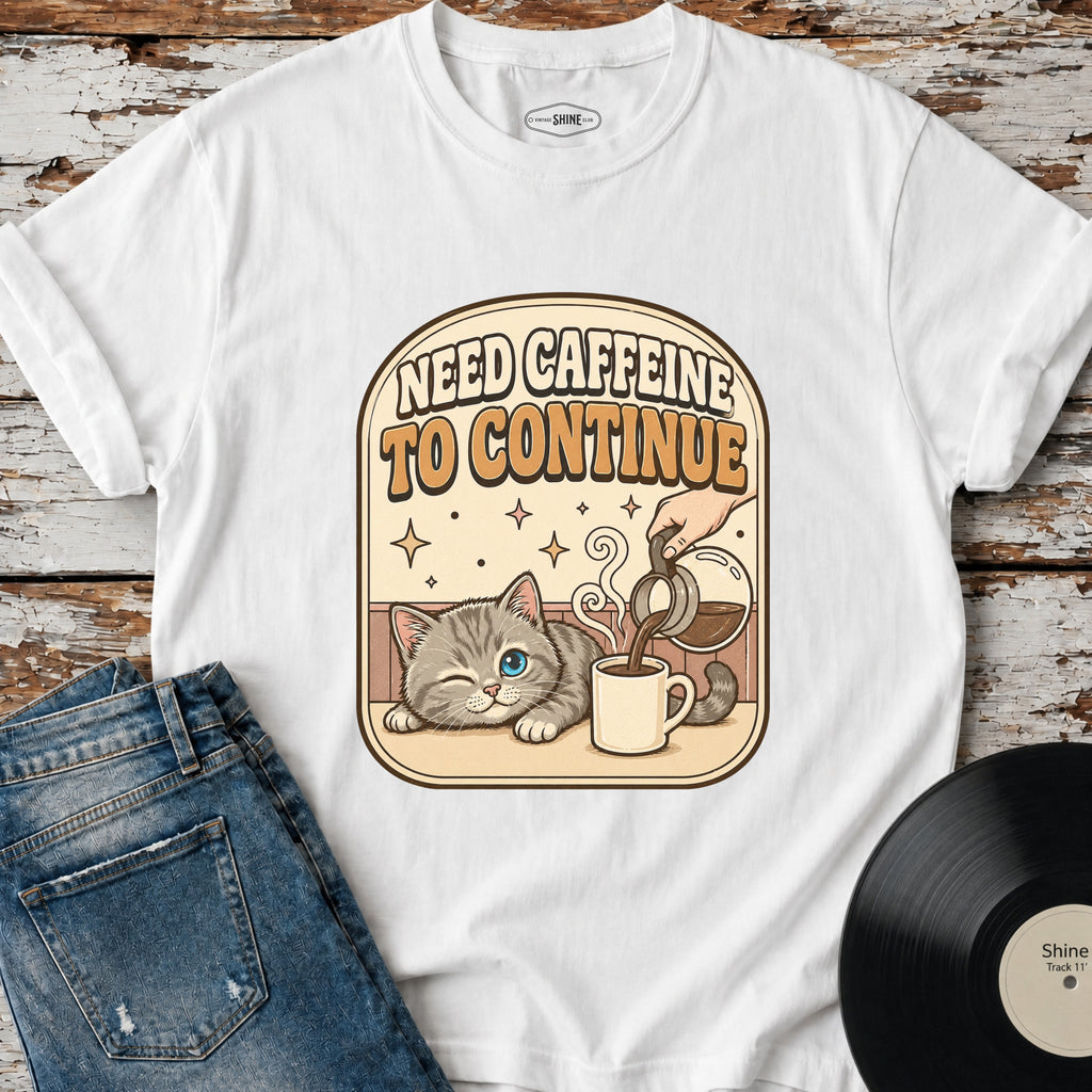 Need Caffeine to Continue T-Shirt Vintage Design