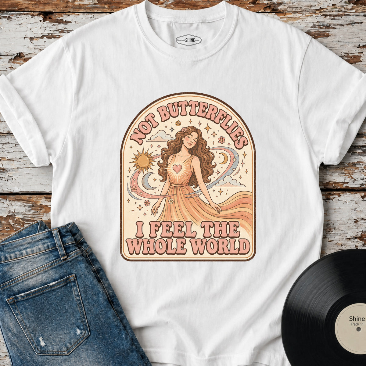 Not Butterflies I Feel the Whole World T-Shirt Vintage Design