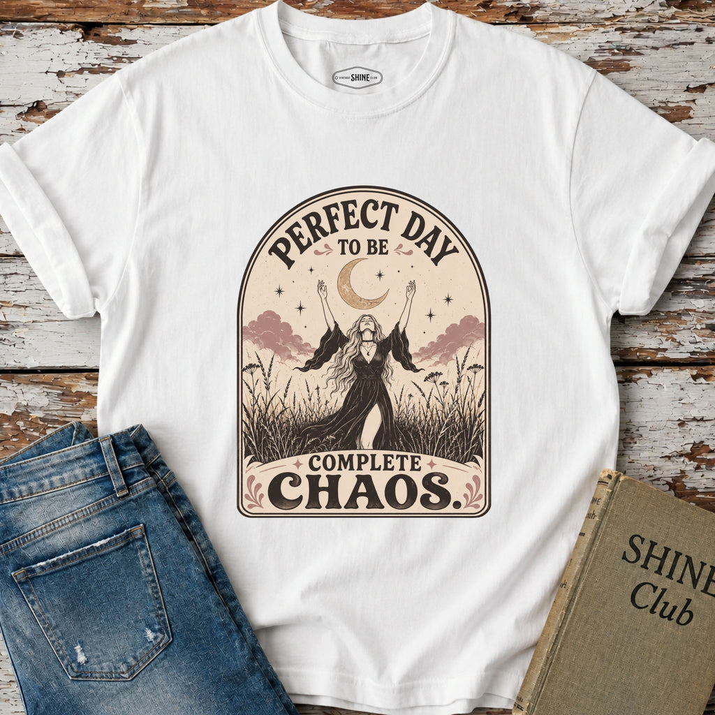 Perfect Day to Be Complete Chaos T-Shirt Vintage Design