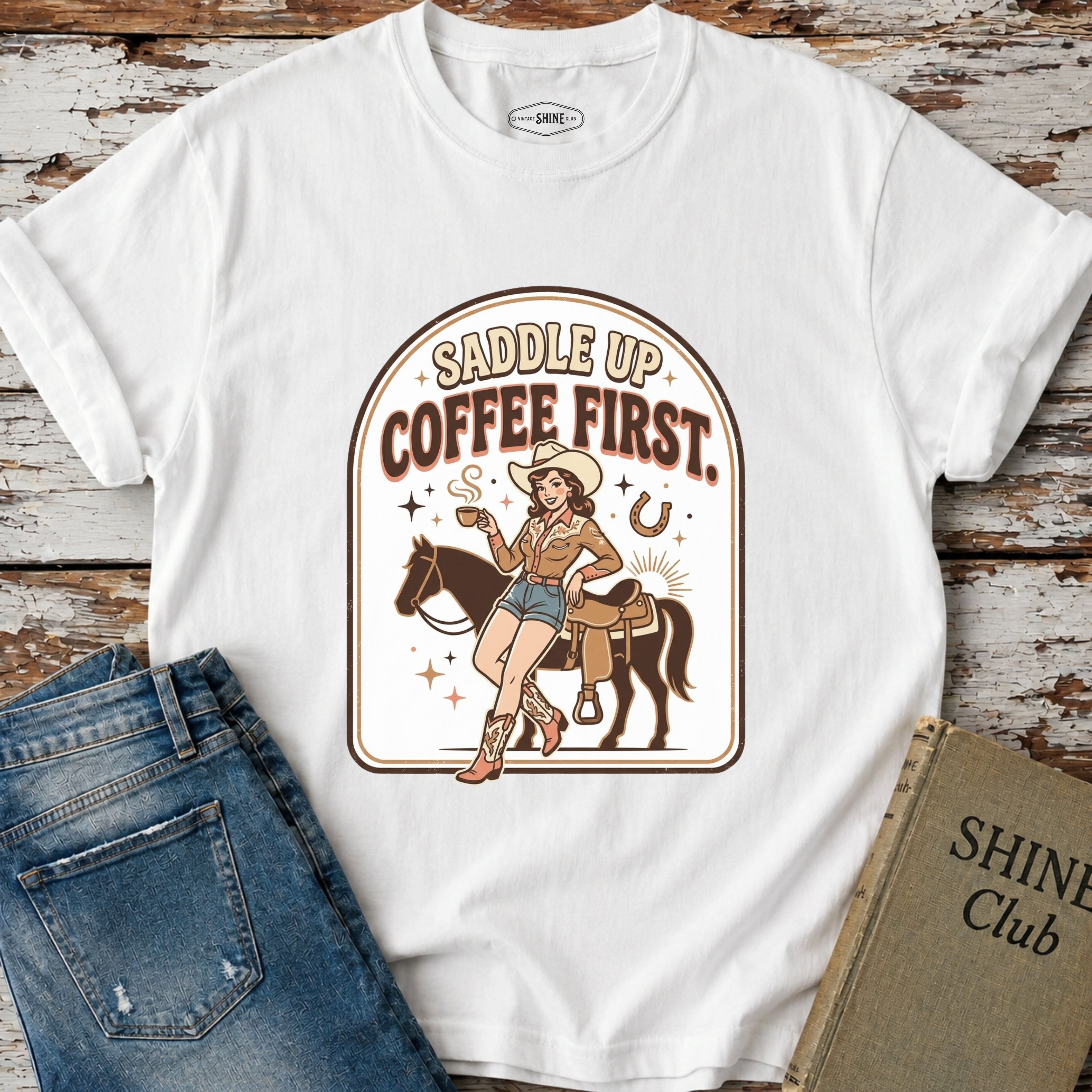 Saddle Up, Coffee First T-Shirt Vintage Design