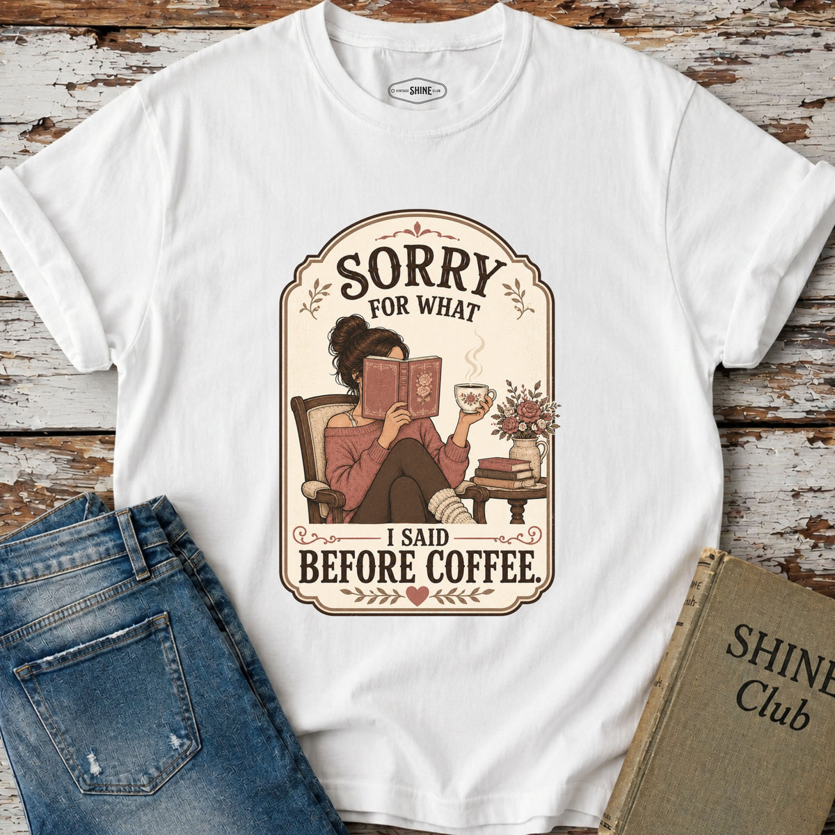 Sorry For What I Said Before Coffee T-Shirt Vintage Design