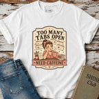 Too Many Tabs Open Need Caffeine T-Shirt Vintage Design