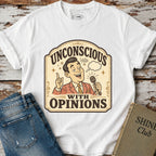 Unconscious With Opinions T-Shirt Vintage Design