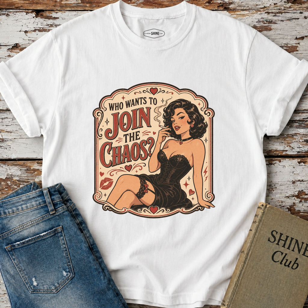 Who Wants to Join the Chaos T-Shirt Vintage Design